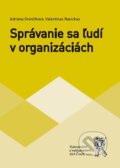 Správanie sa ľudi v organizáciách - Adriana Grenčíková, Valentinas Navickas