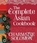 The Complete Asian Cookbook - Charmaine Solomon