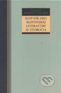 Slovník diel slovenskej literatúry 19. storočia - Kolektív autorov