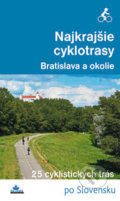 Najkrajšie cyklotrasy - Bratislava a okolie - Daniel Kollár, František Turanský