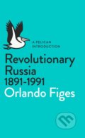 Revolutionary Russia 1891 - 1991 - Orlando Figes