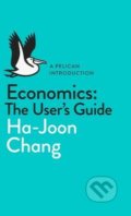 Economics: The User&#039;s Guide - Ha-Joon Chang