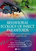Behavioural Ecology of Insect Parasitoids - Eric Wajnberg, Carlos Bernstein, Jacques van Alphen