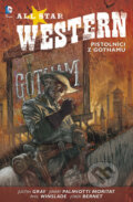 All Star Western 1: Pistolníci z Gothamu - Justin Gray, Jimmy Palmiotti