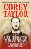 A Funny Thing Happened on the Way to Heaven - Corey Taylor