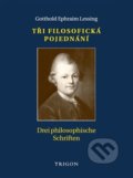 Tři filosofická pojednání / Drei philosophische Schriften - Ephraim Gotthold Lessing