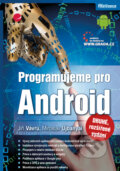 Programujeme pro Android - Jiří Vávrů, Miroslav Ujbanyal