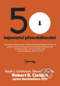 50 tajemství přesvědčování - Noah Goldstein, Steve J. Martin, Robert B. Cialdini