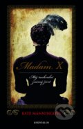Madam X: Můj nechvalně známý život - Kate Manning