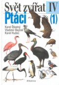 Svět zvířat IV: Ptáci 1 - Vladimír Bejček, Karel Hudec, Karel Šťastný