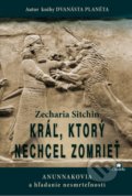 Kráľ, ktorý nechcel zomrieť - Zecharia Sitchin