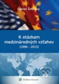 K otázkam medzinárodných vzťahov (1996 - 2013) - Daniel Šmihula