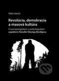 Revolucia, demokracia a masová kultúra - Peter Grečo