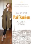 Jak se stát Pařížankou - Anne Berest, Audrey Diwan, Caroline de Maigret, Sophie Mas