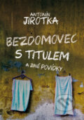 Bezdomovec s titulem - Antonín Jirotka