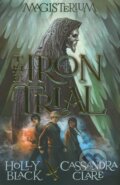 The Iron Trial - Cassandra Clare, Holly Black