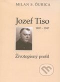 Jozef Tiso (1887 - 1947) - Milan S. Ďurica
