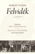 Horný vidiek/ Felvidék - Béla Grünwald, Michal Mudroň