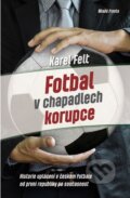 Fotbal v chapadlech korupce - Karel Felt