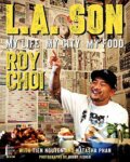 L.A. Son : My Life, My City, My Food - Roy Choi, Tien Nguyen, Natasha Phan