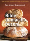 Bible domácího pečení - Rose Levy Beranbaum