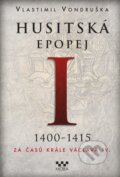 Husitská epopej I. - Vlastimil Vondruška