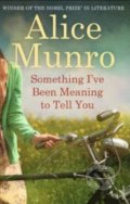 Something I&#039;ve Been Meaning To Tell You - Alice Munro