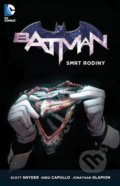 Batman 3: Smrt rodiny - Scott Snyder, Greg Capullo (Ilustrácie)