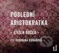 Poslední aristokratka - Evžen Boček