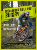 Tréninková bible pro bikery - Brian Lopes, Lee McCormack