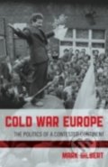 Cold War Europe - Mark Gilbert