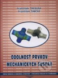 Odolnosť prvkov mechanických sústav - František Trebuňa