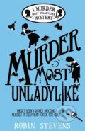 Murder Most Unladylike - Robin Stevens