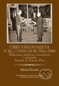 Checoslovaquia y el Cono Sur 1945-1989 - Michal Zourek