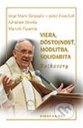 Viera, dôstojnosť, modlitba, solidarita - Jorge Mario Bergoglio – pápež František, Abraham Skorka , Marcel Figueroa