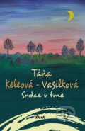 Srdce v tme - Táňa Keleová-Vasilková