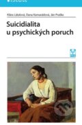Suicidialita u psychických poruch - Klára Látalová, Dana Kamarádová, Ján Praško