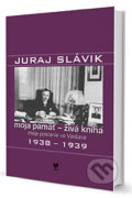 Juraj Slávik: Moja pamäť - živá kniha II - Jan Němeček, Valerián Bystrický, Jan Kuklík (editor)