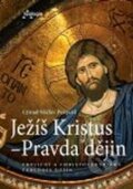 Ježíš Kristus - Pravda dějin - Ctirad Václav Pospíšil