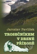 Trosečníkem v drsné přírodě - Jaroslav Pavlíček
