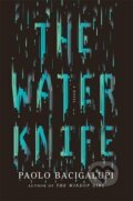 The Water Knife - Paolo Bacigalupi