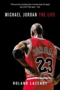 Michael Jordan: The Life - Roland Lazenby
