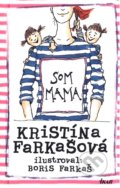 Som mama - Kristína Farkašová, Boris Farkaš (ilustrátor)