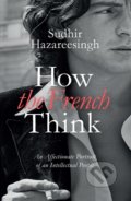 How the French Think - Sudhir Hazareesingh
