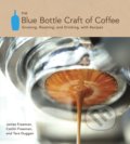 Blue Bottle Craft of Coffee - James Freeman, Caitlin Freeman, Tara Duggan