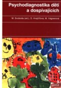 Psychodiagnostika dětí a dospívajících - Mojmír Svoboda, Dana Krejčířová
