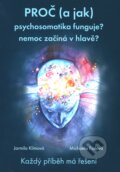 Proč (a jak) psychosomatika funguje? - Jarmila Klímová, Michala Fialová