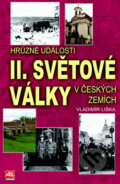 Hrůzné události II. sv. války v českých zemích - Vladimír Liška