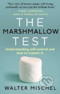 The Marshmallow Test: Understanding Self-control and How To Master It - Walter Mischel