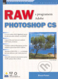 RAW s programem Adobe Photoshop CS - Bruce Fraser
